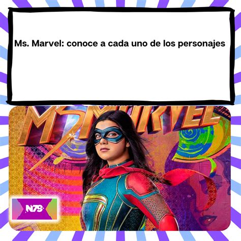 Ms. Marvel : conoce a cada uno de los personajes